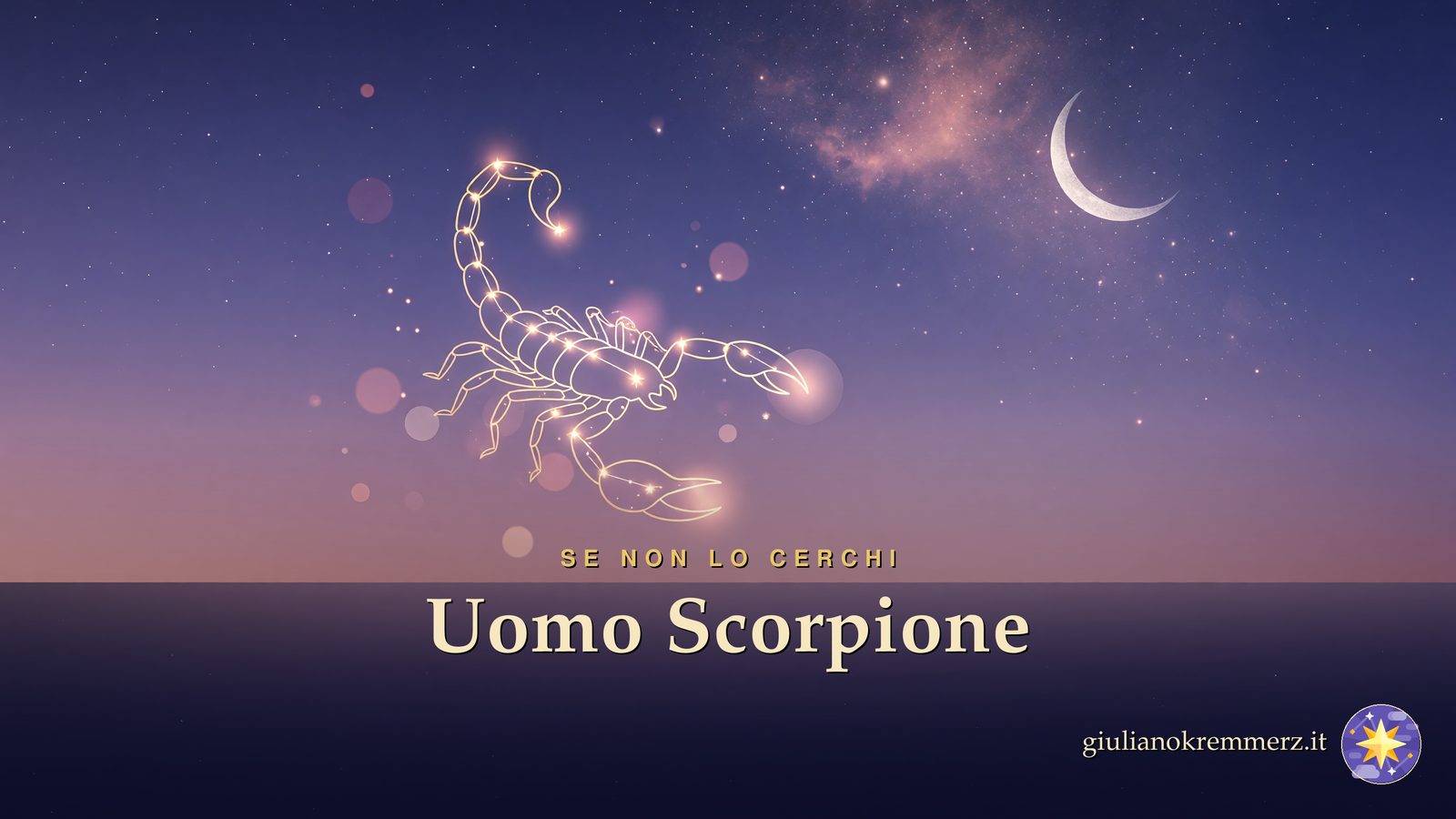 Uomo Scorpione: se non lo cerchi: Se non cerchi un uomo Scorpione